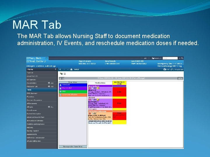 MAR Tab The MAR Tab allows Nursing Staff to document medication administration, IV Events,