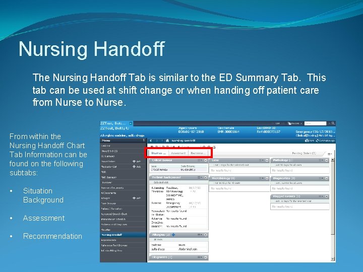 Nursing Handoff The Nursing Handoff Tab is similar to the ED Summary Tab. This