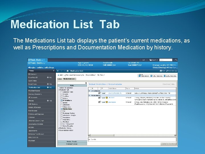 Medication List Tab The Medications List tab displays the patient’s current medications, as well