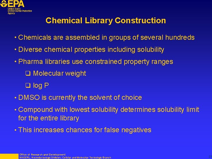 Chemical Library Construction • Chemicals are assembled in groups of several hundreds • Diverse