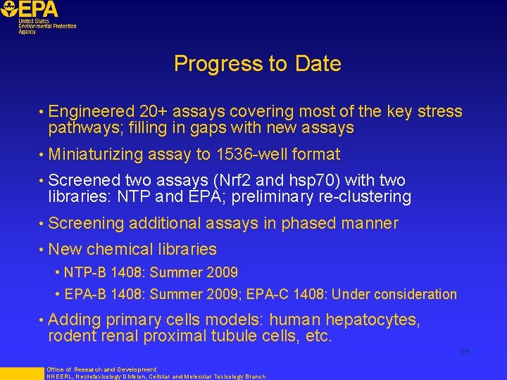Progress to Date • Engineered 20+ assays covering most of the key stress pathways;