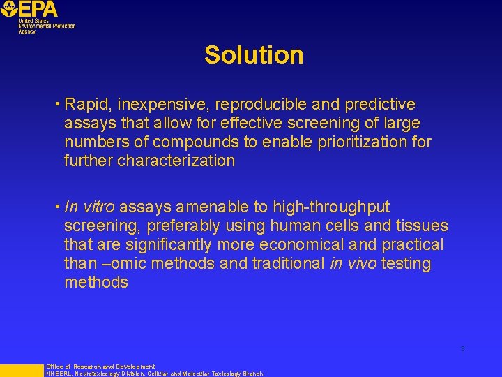 Solution • Rapid, inexpensive, reproducible and predictive assays that allow for effective screening of