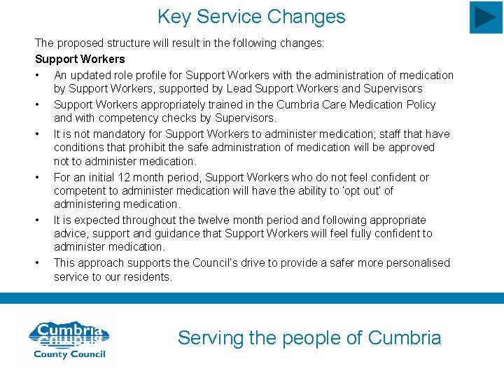 Key Service Changes The proposed structure will result in the following changes: Support Workers