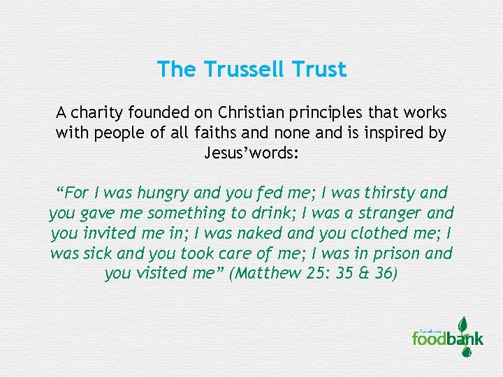 The Trussell Trust A charity founded on Christian principles that works with people of