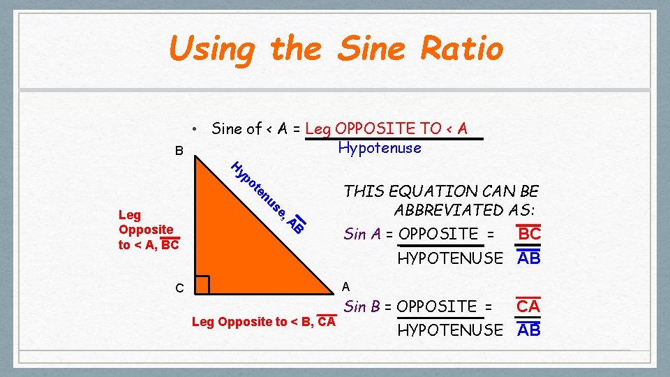 Using the Sine Ratio B Leg Opposite to < A, BC • Sine of