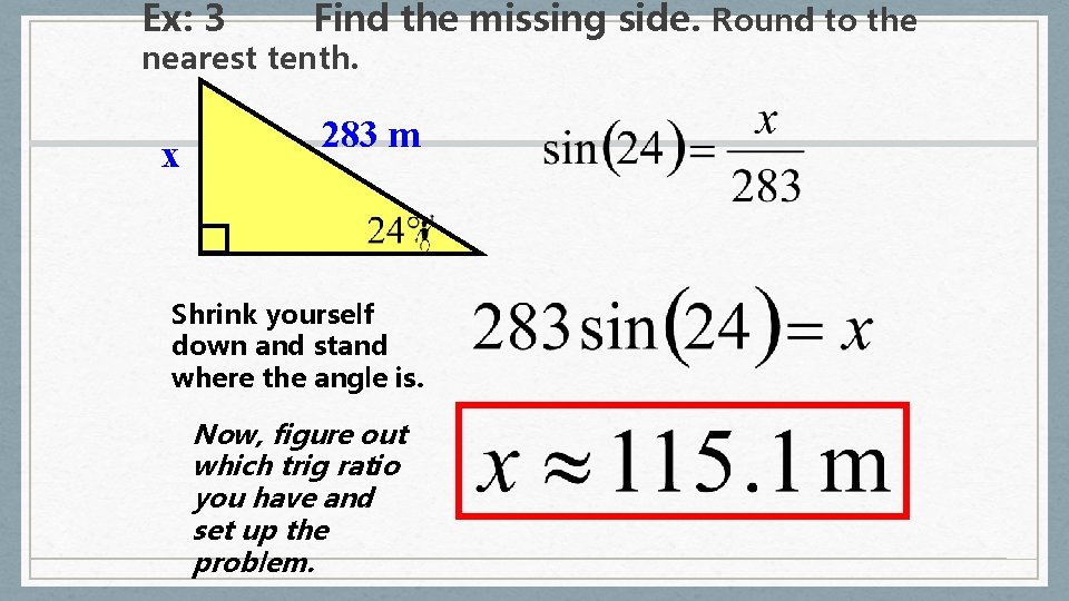 Ex: 3 Find the missing side. Round to the nearest tenth. x 283 m