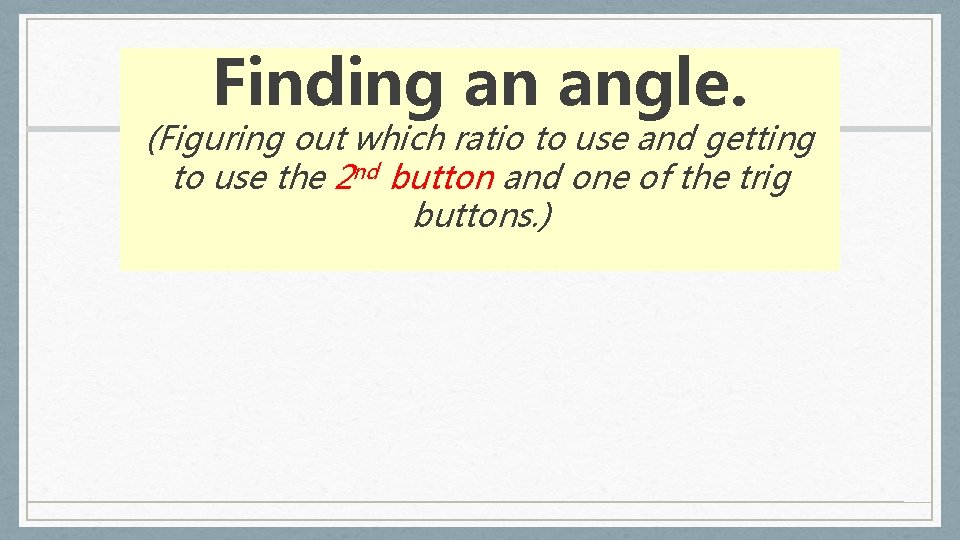 Finding an angle. (Figuring out which ratio to use and getting to use the