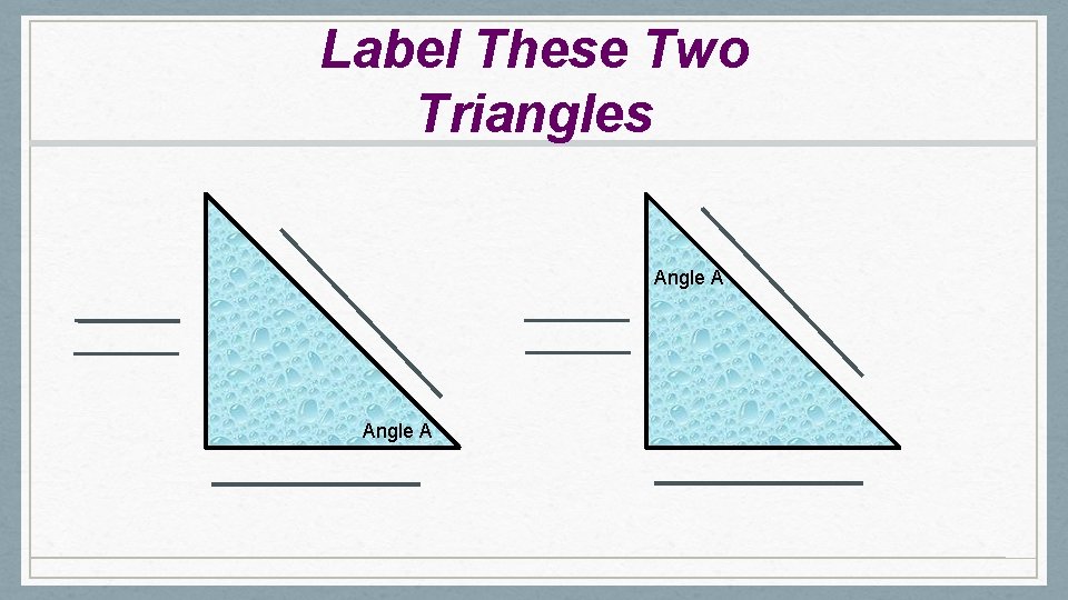 Label These Two Triangles Angle A 