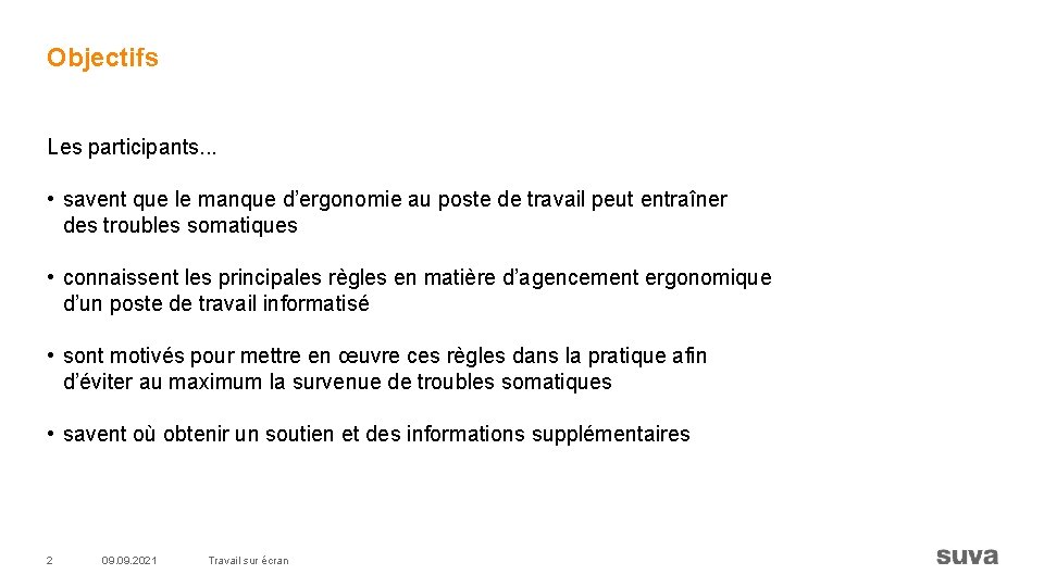 Objectifs Les participants. . . • savent que le manque d’ergonomie au poste de