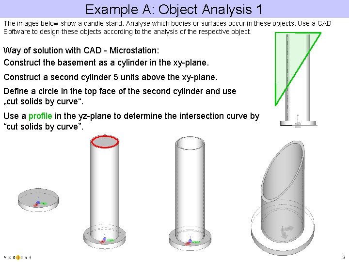 Example A: Object Analysis 1 The images below show a candle stand. Analyse which
