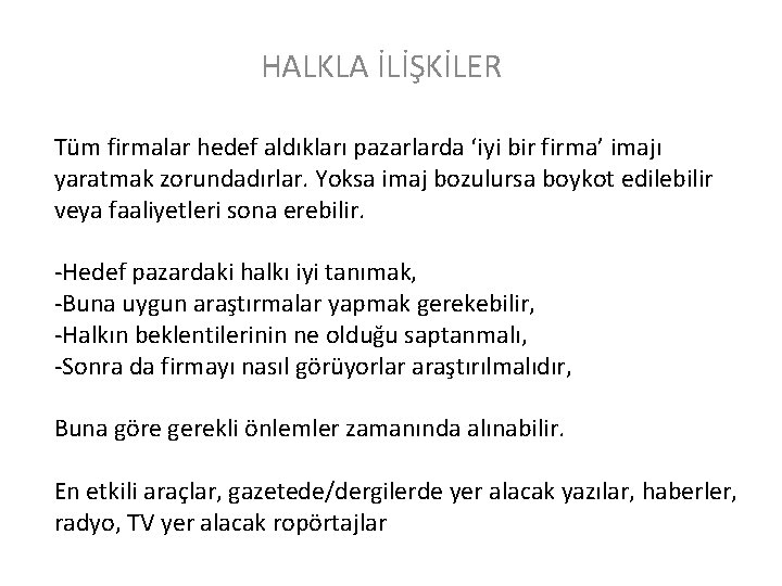 HALKLA İLİŞKİLER Tüm firmalar hedef aldıkları pazarlarda ‘iyi bir firma’ imajı yaratmak zorundadırlar. Yoksa