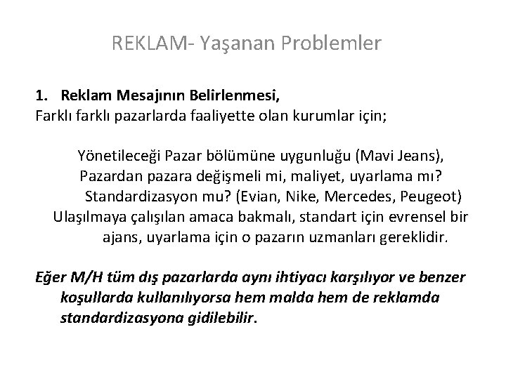 REKLAM- Yaşanan Problemler 1. Reklam Mesajının Belirlenmesi, Farklı farklı pazarlarda faaliyette olan kurumlar için;