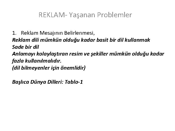 REKLAM- Yaşanan Problemler 1. Reklam Mesajının Belirlenmesi, Reklam dili mümkün olduğu kadar basit bir