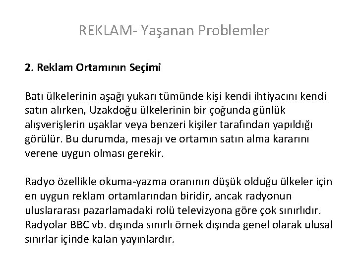 REKLAM- Yaşanan Problemler 2. Reklam Ortamının Seçimi Batı ülkelerinin aşağı yukarı tümünde kişi kendi