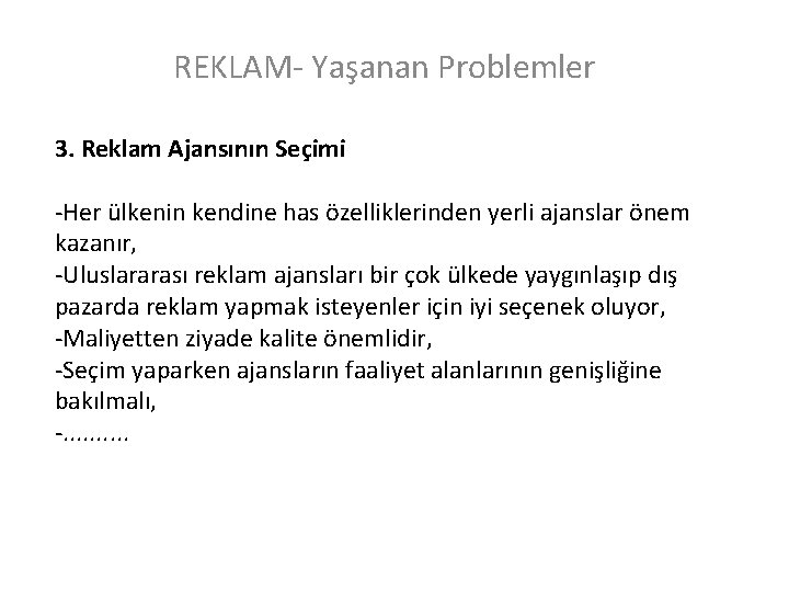 REKLAM- Yaşanan Problemler 3. Reklam Ajansının Seçimi -Her ülkenin kendine has özelliklerinden yerli ajanslar