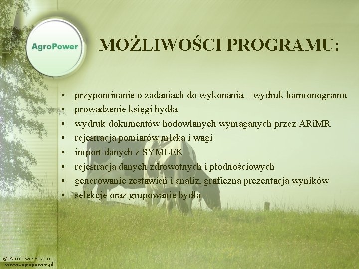 MOŻLIWOŚCI PROGRAMU: • • © Agro. Power Sp. z o. o. www. agropower. pl