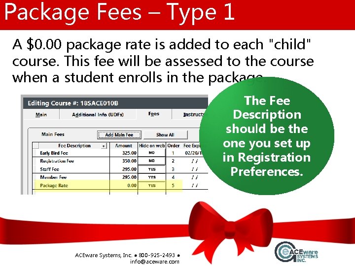 Package Fees – Type 1 A $0. 00 package rate is added to each