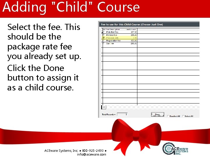 Adding "Child" Course Select the fee. This should be the package rate fee you