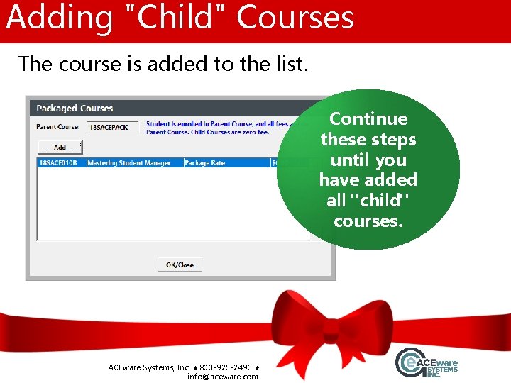 Adding "Child" Courses The course is added to the list. Continue these steps until