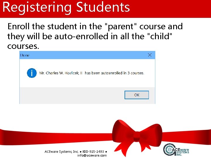 Registering Students Enroll the student in the "parent" course and they will be auto-enrolled