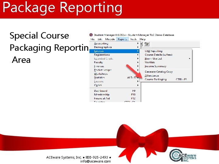 Package Reporting Special Course Packaging Reporting Area ACEware Systems, Inc. l 800 -925 -2493