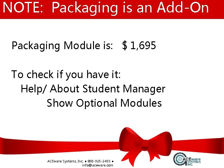 NOTE: Packaging is an Add-On Packaging Module is: $ 1, 695 To check if