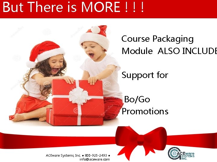 But There is MORE ! ! ! Course Packaging Module ALSO INCLUDE Support for