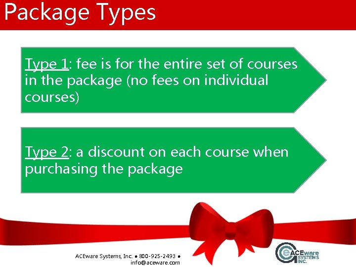 Package Types Type 1: fee is for the entire set of courses in the