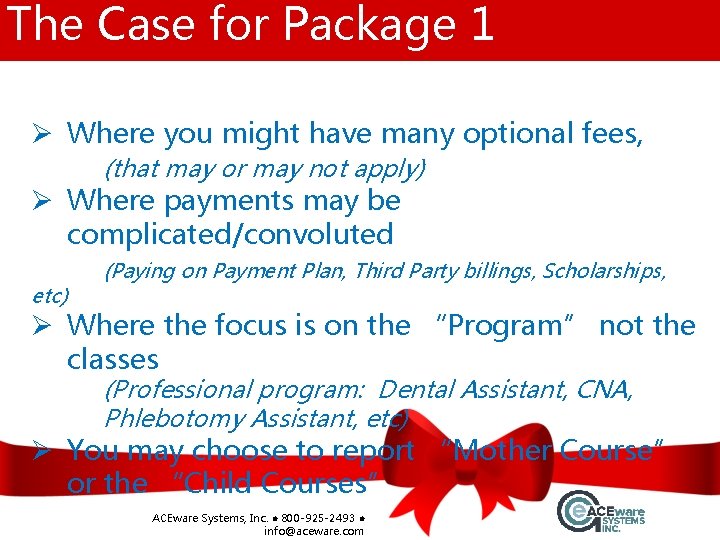 The Case for Package 1 Ø Where you might have many optional fees, (that