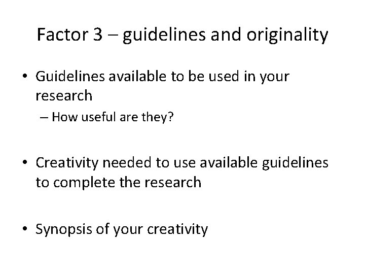 Factor 3 – guidelines and originality • Guidelines available to be used in your