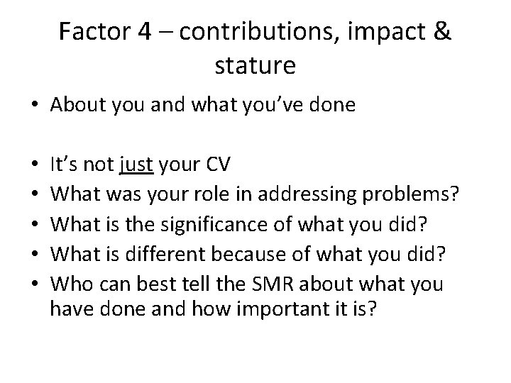 Factor 4 – contributions, impact & stature • About you and what you’ve done