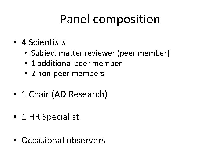Panel composition • 4 Scientists • Subject matter reviewer (peer member) • 1 additional