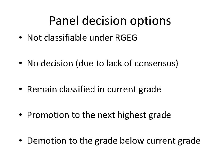 Panel decision options • Not classifiable under RGEG • No decision (due to lack