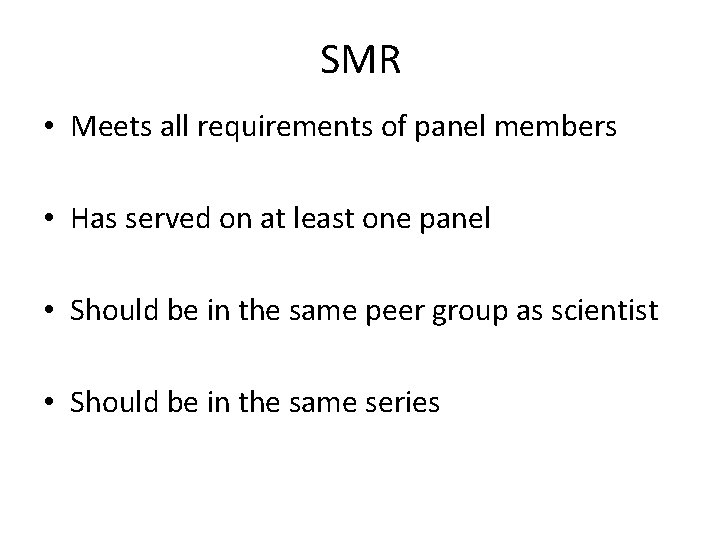 SMR • Meets all requirements of panel members • Has served on at least