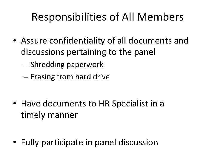 Responsibilities of All Members • Assure confidentiality of all documents and discussions pertaining to