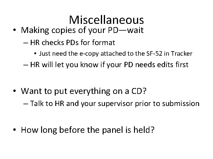 Miscellaneous • Making copies of your PD—wait – HR checks PDs format • Just