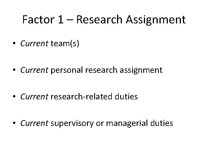 Factor 1 – Research Assignment • Current team(s) • Current personal research assignment •