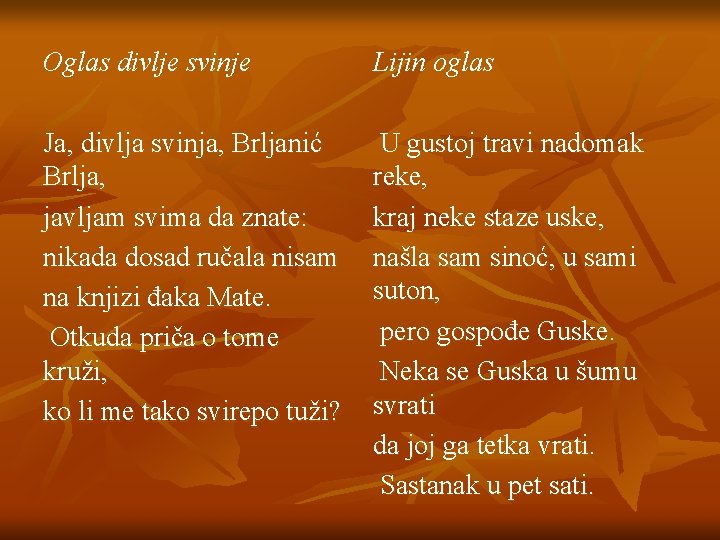 Oglas divlje svinje Lijin oglas Ja, divlja svinja, Brljanić Brlja, javljam svima da znate: