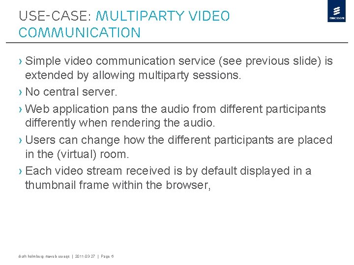 USE-CASE: Multiparty video communication › Simple video communication service (see previous slide) is extended