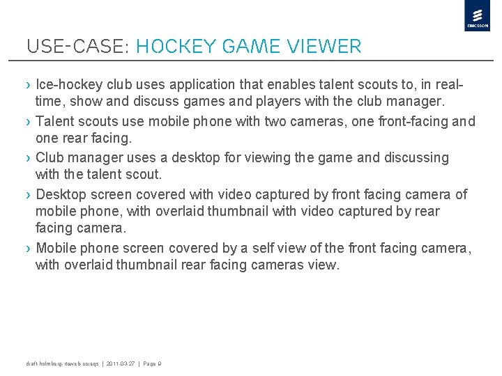 USE-CASE: Hockey game viewer › Ice-hockey club uses application that enables talent scouts to,