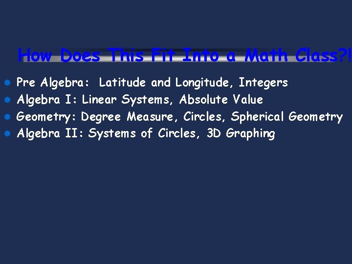 How Does This Fit Into a Math Class? ! Pre Algebra: Latitude and Longitude,