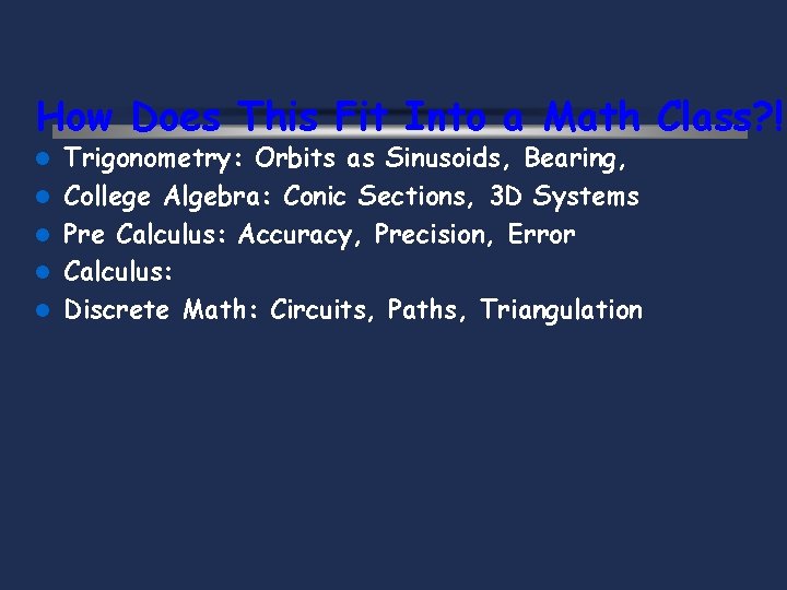 How Does This Fit Into a Math Class? ! l l l Trigonometry: Orbits