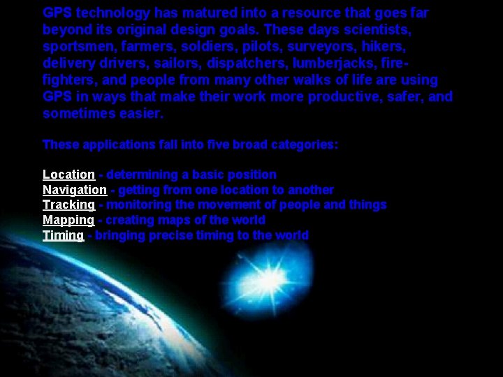 GPS technology has matured into a resource that goes far beyond its original design