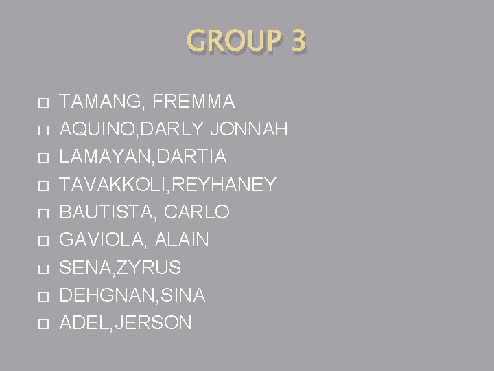 GROUP 3 � � � � � TAMANG, FREMMA AQUINO, DARLY JONNAH LAMAYAN, DARTIA