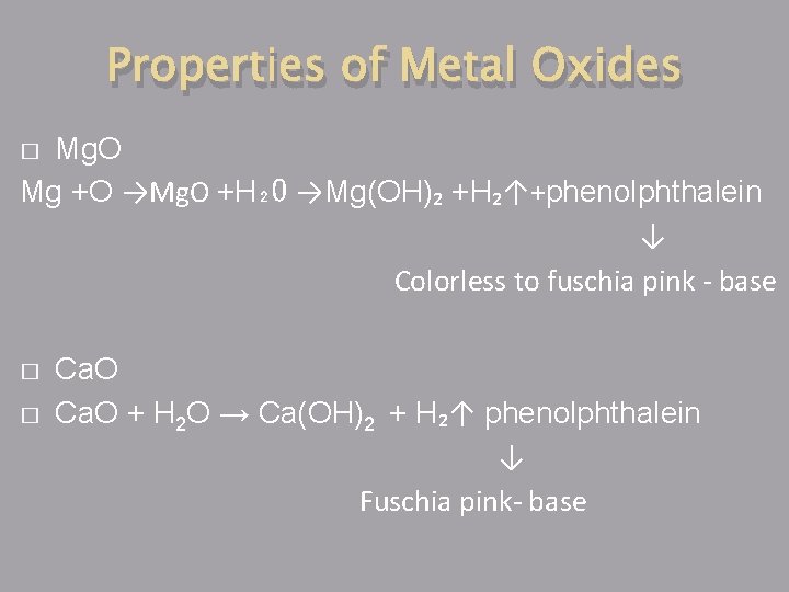 Properties of Metal Oxides Mg. O Mg +O →Mg. O +H₂O →Mg(OH)₂ +H₂↑+phenolphthalein ↓