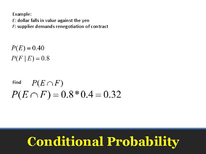 Example: E: dollar falls in value against the yen F: supplier demands renegotiation of Example: E: dollar falls in value against the yen F: supplier demands renegotiation of