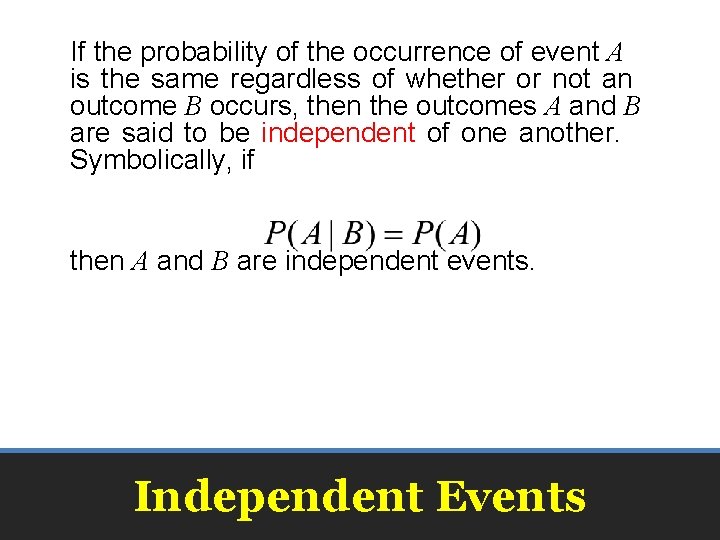 If the probability of the occurrence of event A is the same regardless of If the probability of the occurrence of event A is the same regardless of