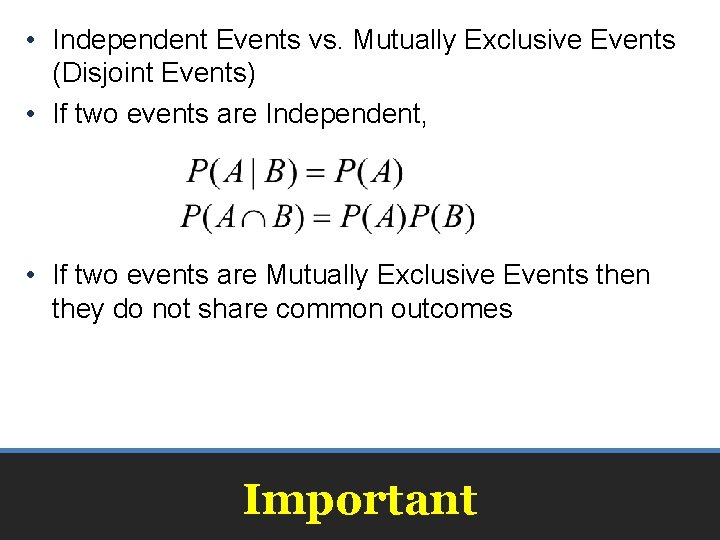 • Independent Events vs. Mutually Exclusive Events (Disjoint Events) • If two events • Independent Events vs. Mutually Exclusive Events (Disjoint Events) • If two events