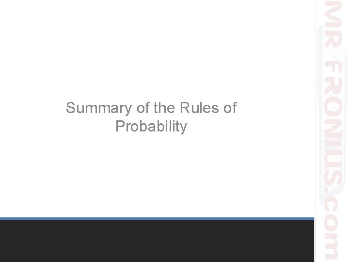 Summary of the Rules of Probability Summary of the Rules of Probability
