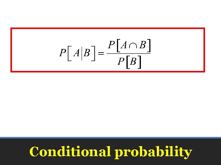 Conditional probability Conditional probability